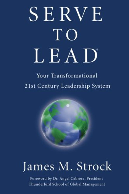 Serve to Lead: Your Transformational 21st Century Leadership System Serve to Lead: Your Transformational 21st Century Leadership System