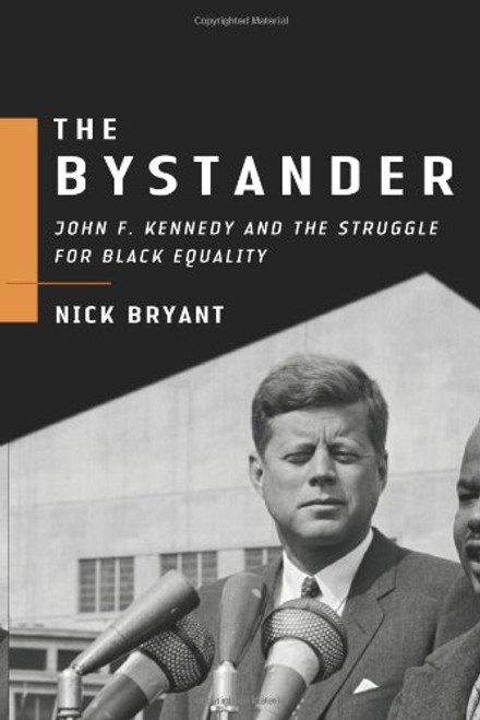 The Bystander: John F. Kennedy and the Struggle for Black Equality