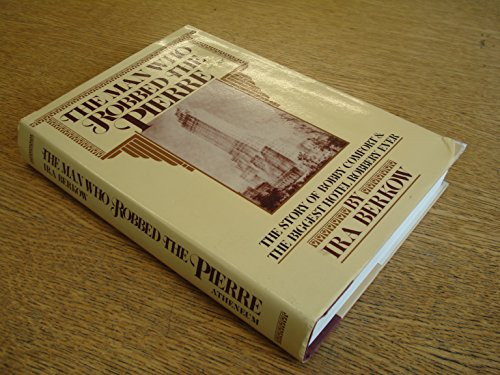 The Man Who Robbed The Pierre: The Story of Bobby Comfort and the Biggest Hotel Robbery Ever