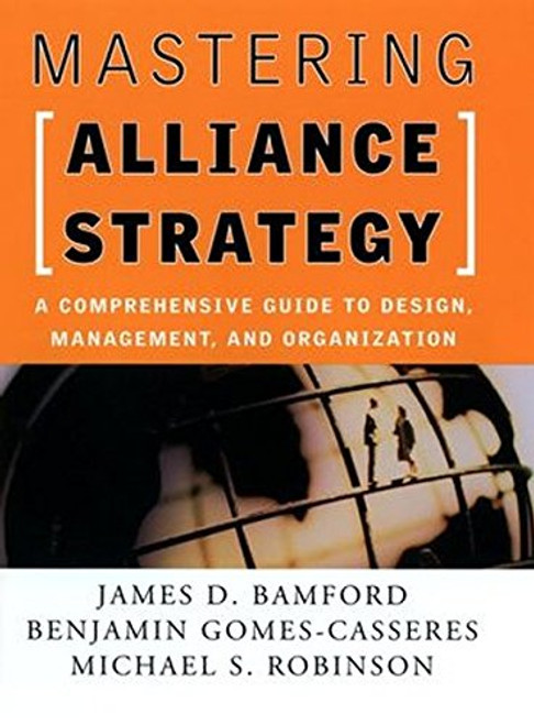 Mastering Alliance Strategy: A Comprehensive Guide to Design, Management, and Organization