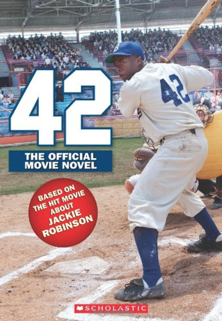 42: The Jackie Robinson Story: The Movie Novel 42: The Jackie Robinson Story: The Movie Novel