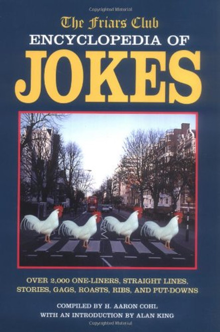 The Friars Club Encyclopedia of Jokes: Over 2,000 One-Liners, Straight Lines, Stories, Gags, Roasts, Ribs, and Put-Downs