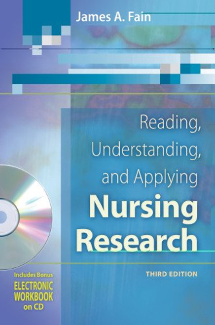 Reading, Understanding, and Applying Nursing Research (Fain, Reading, Understanding and Applying Nursing Research) Reading, Understanding, and Applying Nursing Research (Fain, Reading, Understanding and Applying Nursing Research)