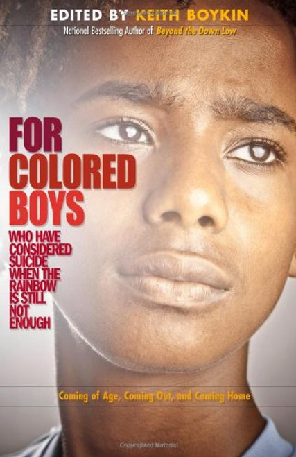 For Colored Boys Who Have Considered Suicide When the Rainbow is Still Not Enough: Coming of Age, Coming Out, and Coming Home For Colored Boys Who Have Considered Suicide When the Rainbow is Still Not Enough: Coming of Age, Coming Out, and Coming Home