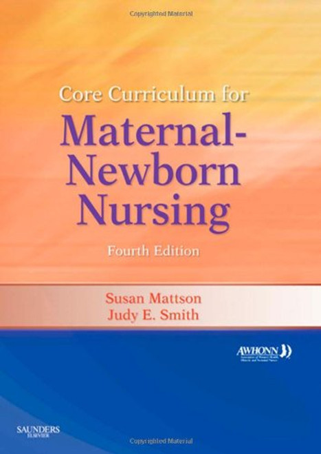 Core Curriculum for Maternal-Newborn Nursing, 4e
