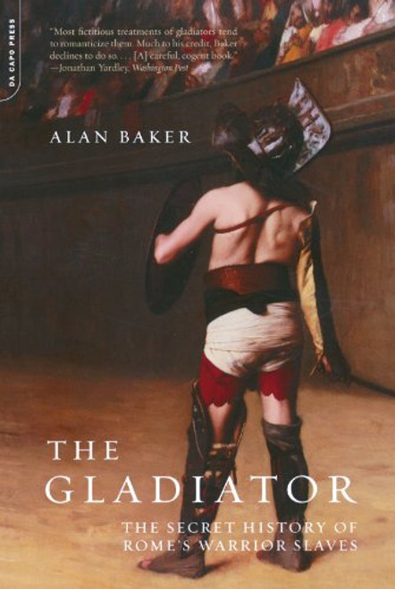 The Gladiator: The Secret History Of Rome's Warrior Slaves