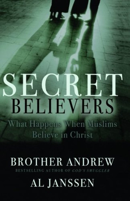 Secret Believers: What Happens When Muslims Believe in Christ