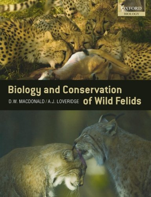 The Biology and Conservation of Wild Felids