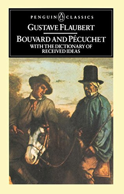Bouvard and Pecuchet with The Dictionary of Received Ideas (Penguin Classics)