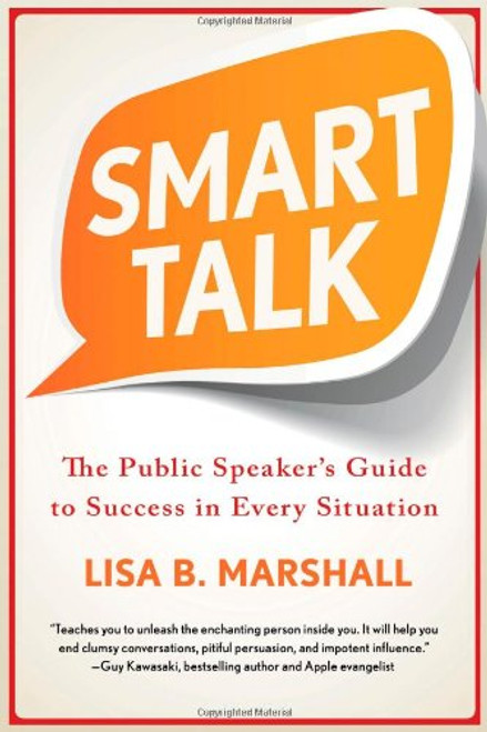 Smart Talk: The Public Speakers Guide to Success in Every Situation (Quick & Dirty Tips) Smart Talk: The Public Speakers Guide to Success in Every Situation (Quick & Dirty Tips)
