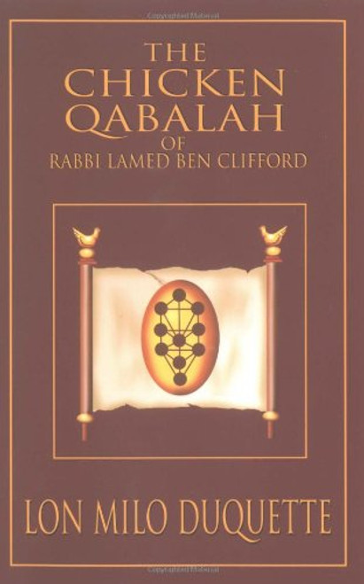 The Chicken Qabalah of Rabbi Lamed Ben Clifford: Dilettante's Guide to What You Do and Do Not Need to Know to Become a Qabalist