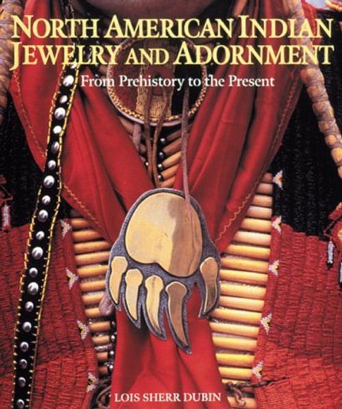 North American Indian Jewelry and Adornment North American Indian Jewelry and Adornment