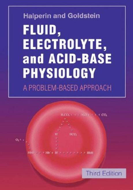 Fluid, Electrolyte and Acid-Base Physiology: A Problem-Based Approach, 3e