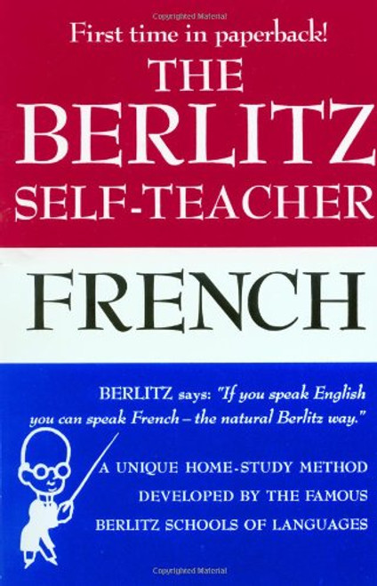 The Berlitz Self-Teacher -- French: A Unique Home-Study Method Developed by the Famous Berlitz Schools of Language
