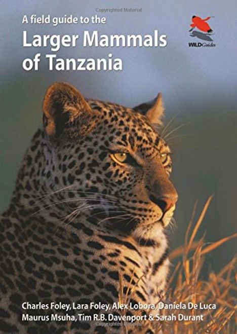 A Field Guide to the Larger Mammals of Tanzania (Princeton University Press (WILDGuides))