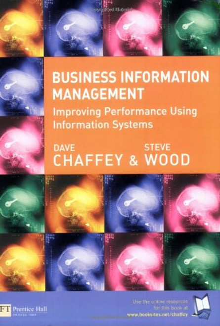 Business Information Management: Improving Performance Using Information Systems Business Information Management: Improving Performance Using Information Systems