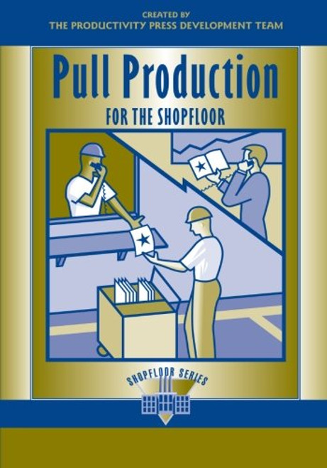Pull Production for the Shopfloor (The Shopfloor Series)