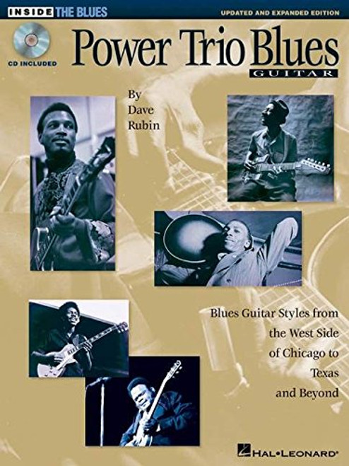 Power Trio Blues Guitar - Updated & Expanded Edition: Blues Guitar Styles from the West Side of Chicago to Texas and Beyond (Inside the Blues Series)
