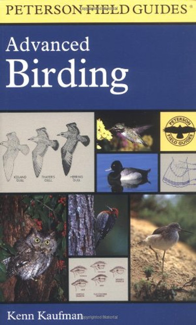 A Peterson Field Guide to Advanced Birding: Birding Challenges and How to Approach Them (Peterson Field Guides)
