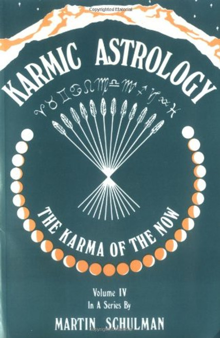 Karmic Astrology, Vol. IV: The Karma of the Now