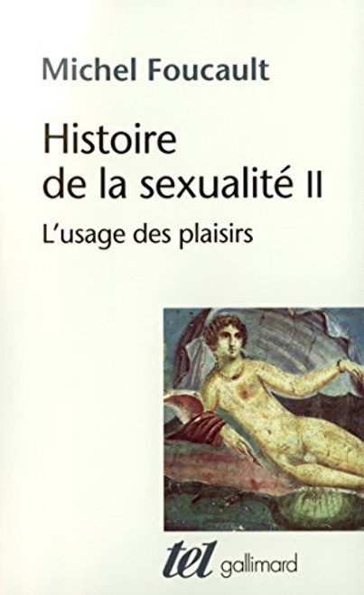 Histoire De La Sexualite: L'Usage DES Plaisirs Tome 2 (French Edition)