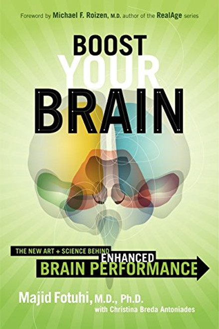 Boost Your Brain: The New Art and Science Behind Enhanced Brain Performance