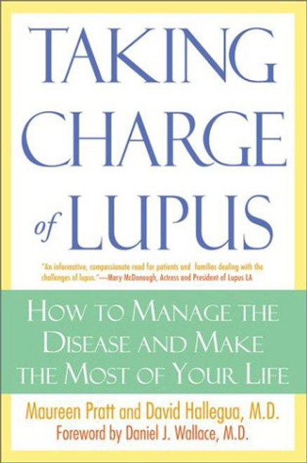 Taking Charge of Lupus:: How to Manage the Disease and Make the Most of Your LIfe Taking Charge of Lupus:: How to Manage the Disease and Make the Most of Your LIfe