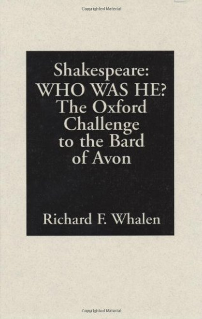 Shakespeare--Who Was He?: The Oxford Challenge to the Bard of Avon