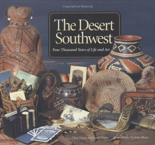 The Desert Southwest: Four Thousand Years of Life and Art The Desert Southwest: Four Thousand Years of Life and Art