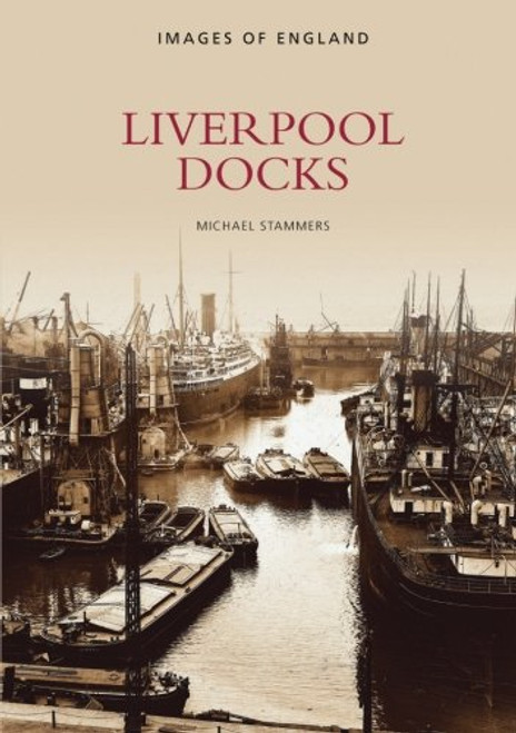 Liverpool Docks (Images of England)