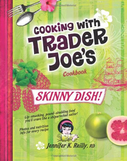 Cooking with Trader Joe's Cookbook: Skinny Dish!