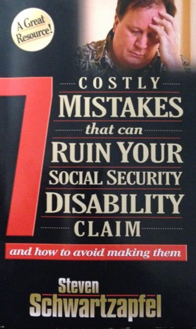 7 Costly Mistakes That Can Ruin Your Social Security Disability Claim 7 Costly Mistakes That Can Ruin Your Social Security Disability Claim