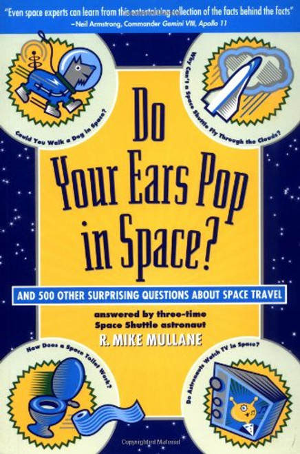 Do Your Ears Pop in Space?: And 500 Other Surprising Questions about Space Travel