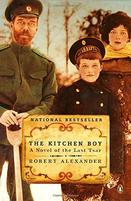 The Kitchen Boy: A Novel of the Last Tsar The Kitchen Boy: A Novel of the Last Tsar