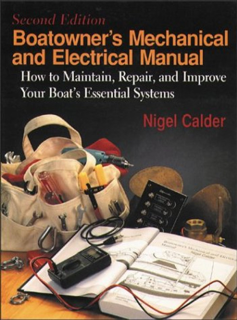 Boatowner's Mechanical & Electrical Manual: How to Maintain, Repair, and Improve Your Boat's Essential Systems