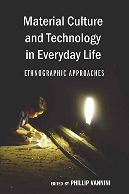 Material Culture and Technology in Everyday Life: Ethnographic Approaches (Intersections in Communications and Culture)