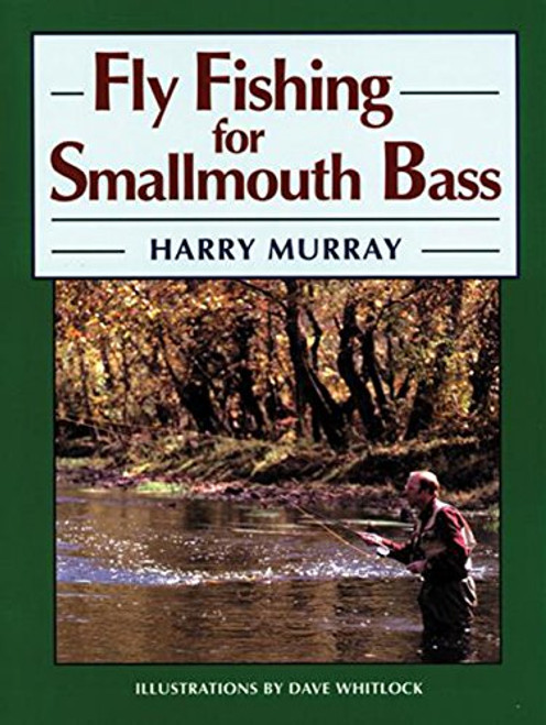 Fly Fishing for Smallmouth Bass Fly Fishing for Smallmouth Bass