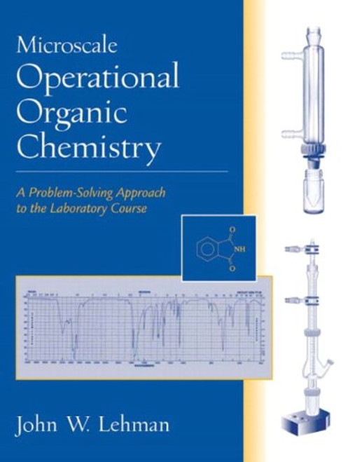 Microscale Operational Organic Chemistry: A Problem-Solving Approach to the Laboratory Course Microscale Operational Organic Chemistry: A Problem-Solving Approach to the Laboratory Course