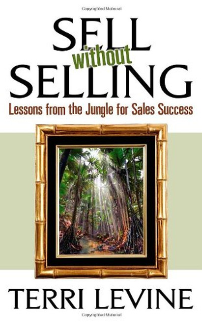 Sell Without Selling: Lessons from the Jungle for Sales Success