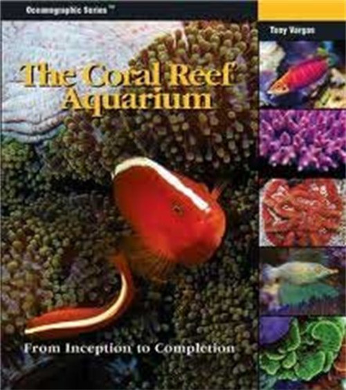 The Coral Reef Aquarium: From Inception to Completion (Oceonographic Series)