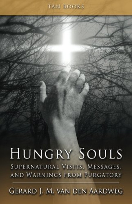 Hungry Souls: Supernatural Visits, Messages, and Warnings from Purgatory