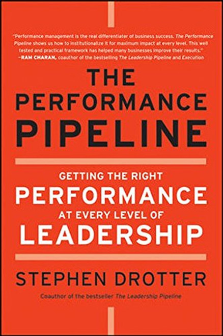 The Performance Pipeline: Getting the Right Performance At Every Level of Leadership