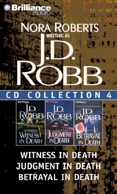 J. D. Robb CD Collection 4: Witness in Death, Judgment in Death, Betrayal in Death (In Death Series)