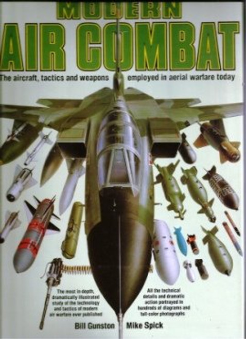 Modern Air Combat:  The Aircraft, Tactics and Weapons Employed in Aerial Warfare Today