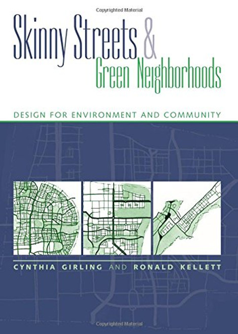Skinny Streets and Green Neighborhoods: Design for Environment and Community