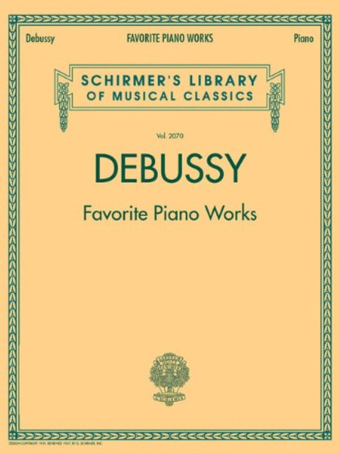 Debussy - Favorite Piano Works (Schirmer's Library of Musical Classics) Debussy - Favorite Piano Works (Schirmer's Library of Musical Classics)