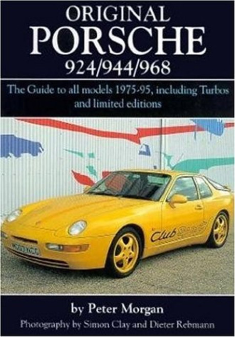 Original Porsche 924/944/968: The Guide to All Models 1975-95 Including Turbos and Limited Edition (Original Series) Original Porsche 924/944/968: The Guide to All Models 1975-95 Including Turbos and Limited Edition (Original Series)