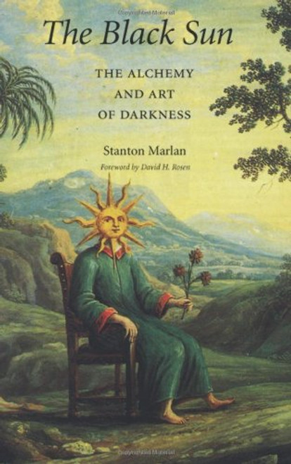 The Black Sun: The Alchemy and Art of Darkness (Carolyn and Ernest Fay Series in Analytical Psychology)