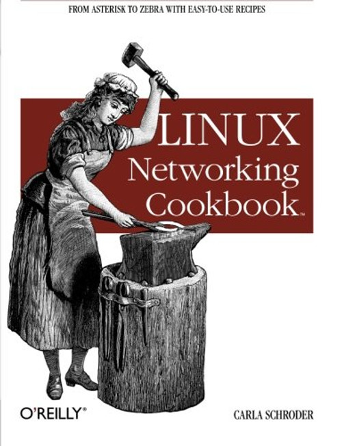 Linux Networking Cookbook: From Asterisk to Zebra with Easy-to-Use Recipes Linux Networking Cookbook: From Asterisk to Zebra with Easy-to-Use Recipes