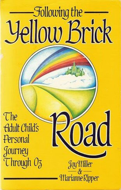 Following the Yellow Brick Road: The Adult Child's Personal Journey Through Oz Following the Yellow Brick Road: The Adult Child's Personal Journey Through Oz